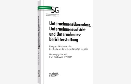 Unternehmensübernahme, Unternehmensaufsicht und Unternehmensberichterstattung  - Kongress-Dokumentation 61. Deutscher Betriebswirtschafter-Tag 2007