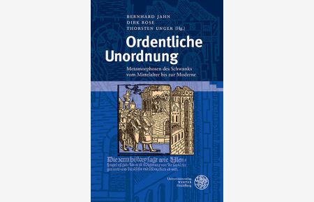 Ordentliche Unordnung  - Metamorphosen des Schwanks vom Mittelalter bis zur Moderne. Festschrift für Michael Schilling