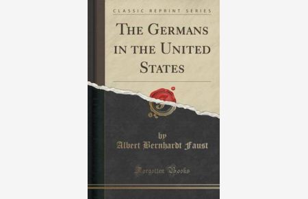 Faust, A: Germans in the United States (Classic Reprint)