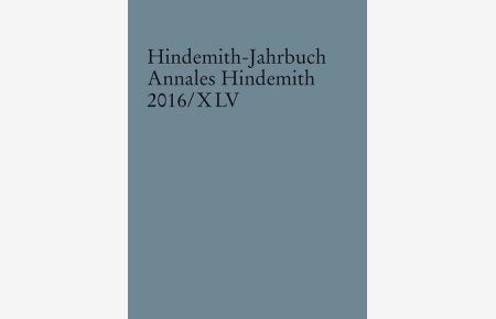 Hindemith-Jahrbuch  - Annales Hindemith 2016/XLV. Band 45.
