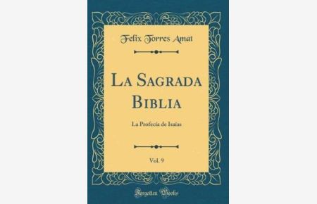 La Sagrada Biblia, Vol. 9: La Profecía de Isaías (Classic Reprint)