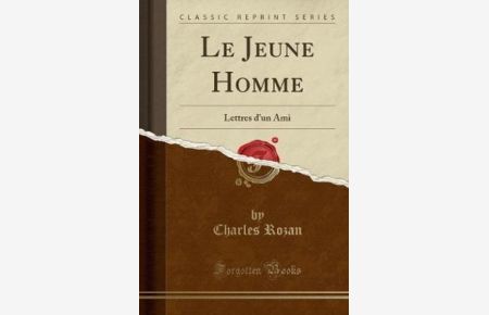 Le Jeune Homme: Lettres d`un Ami (Classic Reprint)