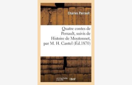 Perrault, C: Quatre Contes de Perrault, Suivis de Histoire d (Litterature)