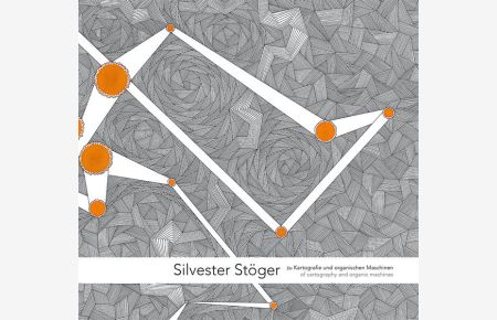 Silvester Stöger - zu Kartografie und organischen Maschinen