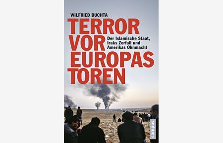 Terror vor Europas Toren : der Islamische Staat, Iraks Zerfall und Amerikas Ohnmacht.