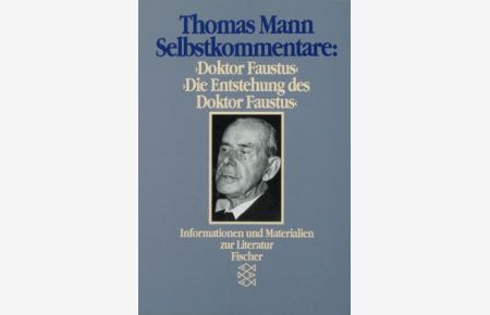 Mann, Thomas: Selbstkommentare, 1955. Teil: Doktor Faustus und Die Entstehung des Doktor Faustus.