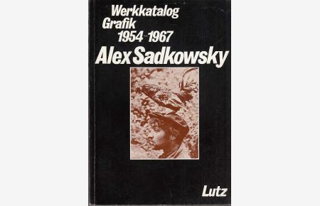 Alex Sadkowsky : Werkkatalog Grafik 1954 - 1967.