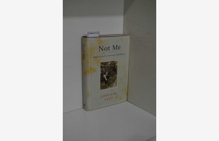 Not me : memoirs of a German childhood / Joachim Fest. Transl. from the German by Martin Chalmers