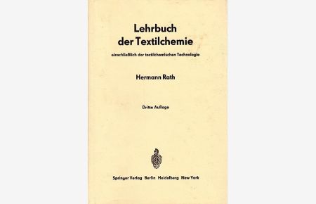 Lehrbuch der Textilchemie : einschliessl. d. textilchem. Technologie / Hermann Rath