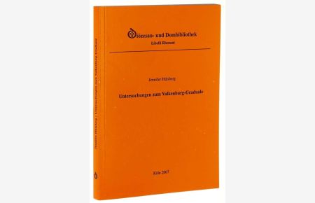 Untersuchungen zum Valkenburg-Graduale. Codex 1001b der Diözesanbibliothek Köln.