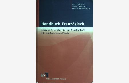 Handbuch Französisch : Sprache - Literatur - Kultur - Gesellschaft ; für Studium, Lehre, Praxis.