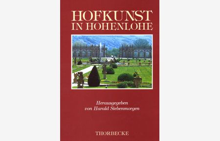 Hofkunst in Hohenlohe : Beiträge einer Arbeitstagung des Badischen Landesmuseums Karlsruhe . . .   - (=Forschungen aus Württembergisch-Franken ; Bd. 44).