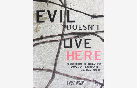 Evil doesn't live here.   - Posters from the Bosnian war.
