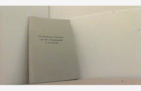 Die Marburger Theologen und der Arierparagraph in der Kirche: Eine Sammlung von Texten aus den Jahren 1933 und 1934.