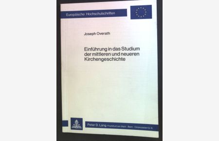 Einführung in das Studium der mittleren und neueren Kirchengeschichte.   - Europäische Hochschulschriften / Reihe 23 / Theologie ; Bd. 134.