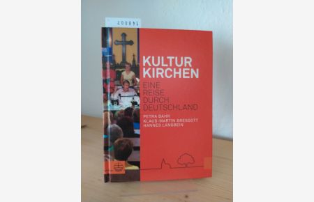 Kulturkirchen. Eine Reise durch Deutschland. [Von Petra Bahr, Klaus-Martin Bresgott und Hannes Langbein].