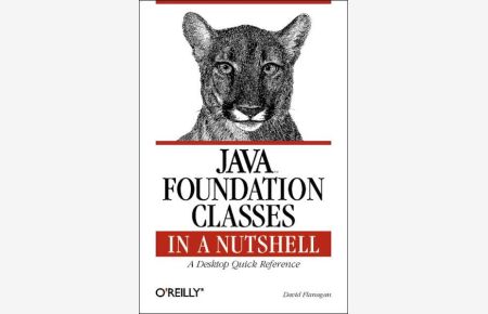 Java Foundation Classes in a Nutshell - A Desktop Quick Reference for Java Programmers