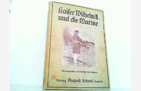 Kaiser Wilhelm II. und die Marine. Text von Georg Wislicenus.