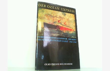 Der Ozean-Express. Turbinenschnelldampfer Bremen des Norddeutschen Lloyd 1929 - 1941.