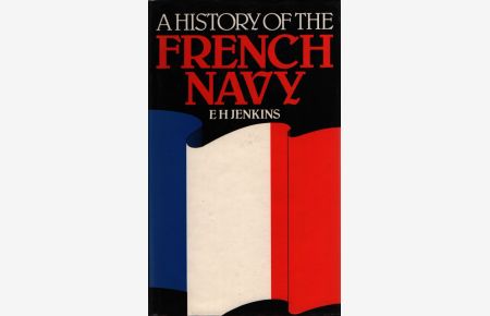 A History of the French Navy.   - From its Begninnings to the present day.