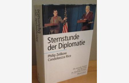 Sternstunde der Diplomatie : Die deutsche Einheit und das Ende der Spaltung Europas.   - [Aus dem Amerikan. von Klaus-Dieter Schmidt]
