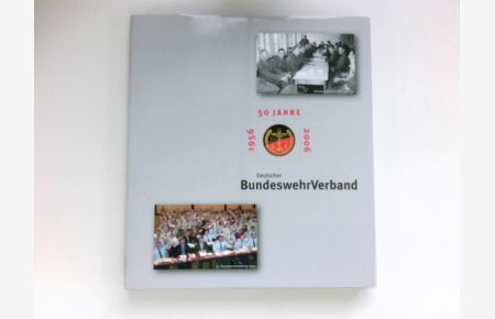 50 Jahre Deutscher BundeswehrVerband : 1956 - 2006.