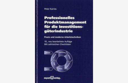 Professionelles Produktmanagement für die Investitionsgüterindustrie : Praxis und moderne Arbeitstechniken ; mit zahlreichen Checklisten.