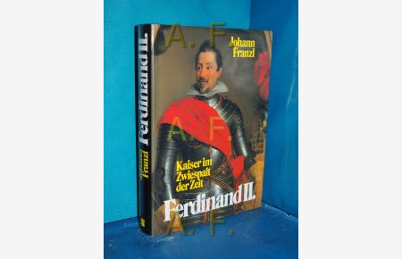 [Ferdinand der Zweite] , Ferdinand II. : Kaiser im Zwiespalt der Zeit.