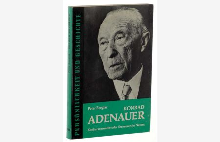 Konrad Adenauer. Konkursverwalter oder Erneuerer der Nation?