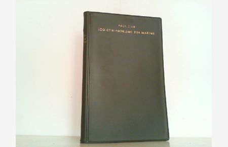 Logistische Probleme der Kriegsmarine.   - Die Wehrmacht im Kampf Band 31.