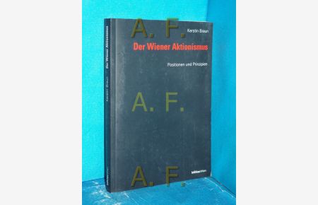 Der Wiener Aktionismus : Positionen und Prinzipien (Ars viva Band 6)