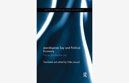 Jean-Baptiste Say and Political Economy (Routledge Studies in the History of Economics)