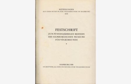 Festschrift zum Fünfzigjährigen Bestehen des Hamburgischen Museums für Völkerkunde (= Mitteilungen aus dem Museum für Völkerkunde in Hamburg XIII).