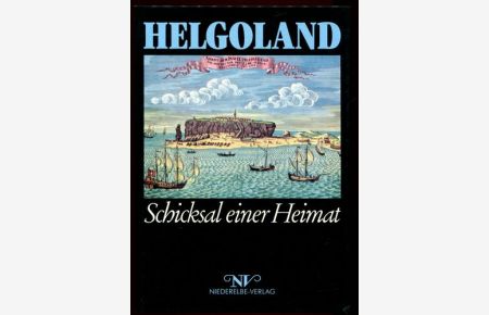 Helgoland. Schicksal einer Heimat.   - I. Teil: Entwicklung bis 1890. II. Teil: 1890 - 1965. III. Teil: 1965 - 1975. IV. Teil: 1975 - 1985.