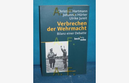 Verbrechen der Wehrmacht : Bilanz einer Debatte  - hrsg. von Christian Hartmann ... / Beck'sche Reihe , 1632, Teil von: Anne-Frank-Shoah-Bibliothek