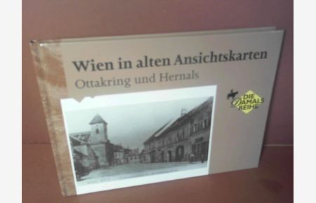 Wien in alten Ansichtskarten - Ottakring und Hernals. (= Die Damals Reihe).