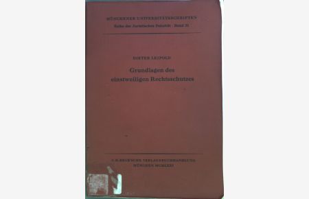 Grundlagen des einstweiligen Rechtsschutzes im zivil-, verfassungs- und verwaltungsgerichtlichen Verfahren.   - Münchener Universitätsschriften ; Bd. 21.
