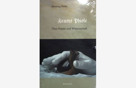 Fausts Phiole : über Poesie und Wissenschaft.