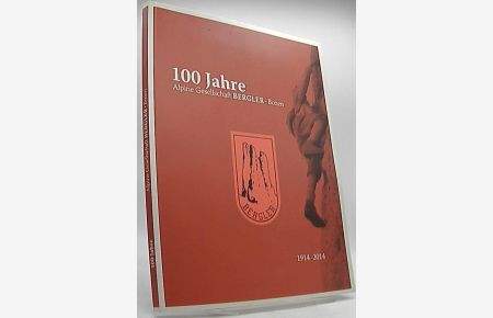100 Jahre Alpine Gesellschaft Bergler - Bozen, 1914 - 2014