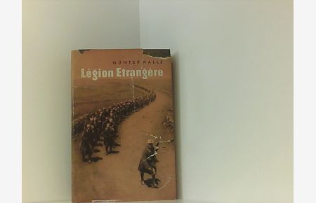 Legion Etrangere - Tatsachenbericht nach Erlebnissen und Dokumenten von Rückkehrern aus Viet-Nam.