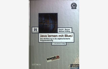 Java lernen mit BlueJ : Eine Einführung in die objektorientierte Programmierung.   - Pearson Studium - IT
