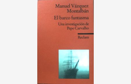 El barco fantasma : una investigación de Pepe Carvalho.   - Reclams Universal-Bibliothek ; Nr. 9141 : Fremdsprachentexte : Spanisch