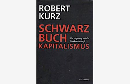 Schwarzbuch Kapitalismus : ein Abgesang auf die Marktwirtschaft.