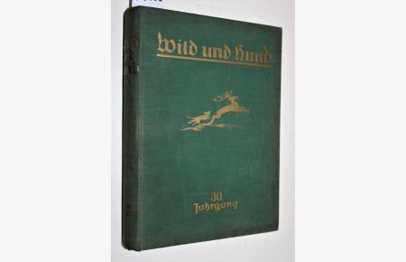 Wild und Hund. Dreißigster (30. ) Jahrgang 1924. Mit 614 Textabbildungen und 13 Kunstbeilagen.