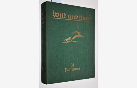 Wild und Hund. Einunddreißigster (31. ) Jahrgang 1924. Mit zahlreichen Textabbildungen und 13 Kunstbeilagen.
