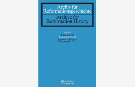 Archiv für Reformationsgeschichte - Literaturbericht  - Jahrgang 40/2011