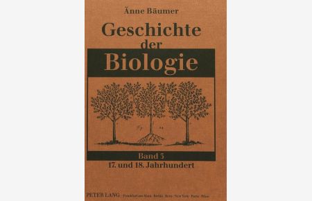 Geschichte der Biologie  - Band 3: 17. und 18. Jahrhundert