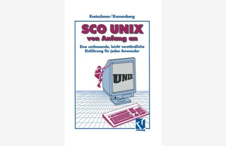 SCO UNIX von Anfang an  - Eine umfassende, leicht verständliche Einführung für jeden Anwender
