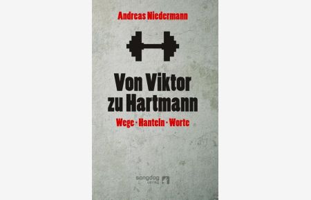 Von Viktor zu Hartmann  - Wege-Hanteln-Worte