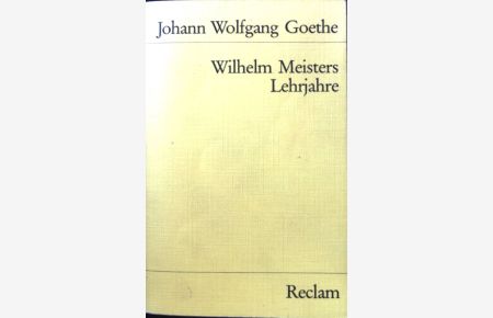 Wilhelm Meisters Lehrjahre.   - Universal-Bibliothek ; Nr. 7826